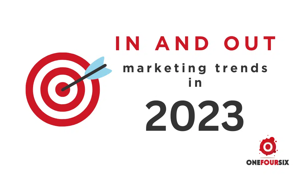 In and Out Marketing Trends of 2023